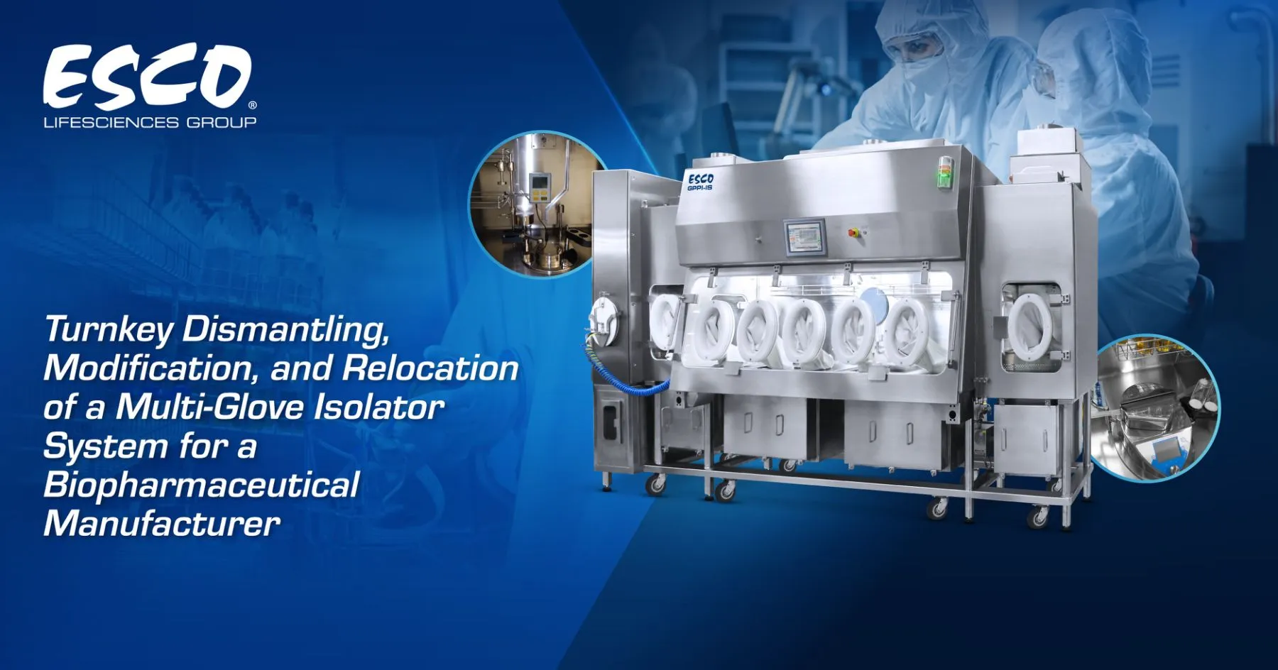Turnkey Dismantling, Modification, and Relocation of a Multi-Glove Isolator System for a Biopharma Manufacturer